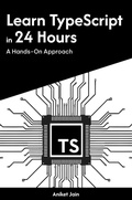 Cover: Learn TypeScript in 24 Hours: A Hands-On Approach (Master Coding in 24 Hours) - Aniket Jain