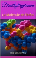 Bild: Diméthyltryptamine: La Molécule de l'Infini - Eric Giegelmann