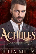 Cover: Achilles: Soul of Her King (Kings of the Blood, #3) - Julia Mills