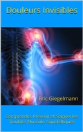 Bild: Douleurs Invisibles: Comprendre, Prévenir et Soigner les Troubles Musculo-Squelettiques - Eric Giegelmann