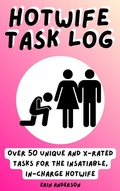 Cover: Hotwife Task Log: Over 50 Unique and X-rated Tasks for the Insatiable, In-Charge Hotwife - COLDGIRLFEVER Publishing