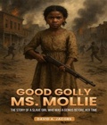 Cover: Good Golly Ms. Mollie - Best Book Writers