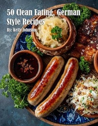 Abbildung von: 50 Clean Eating, German Style Recipes - Marick Booster