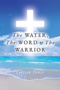 Cover: The Water, The Word & The Warrior - Palmetto Publishing