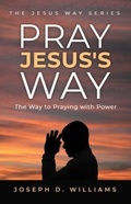 Cover: Pray Jesus's Way - Trilogy Christian Publishing