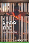 Cover: A Cross by Fire - Trilogy Christian Publishing