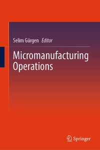 Enlarge image Cover: Micromanufacturing Operations - Springer