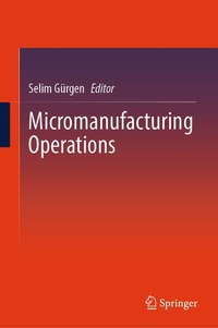 Enlarge image Cover: Micromanufacturing Operations - Springer