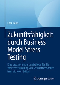 Abbildung von: Zukunftsfähigkeit durch Business Model Stress Testing - Springer Gabler
