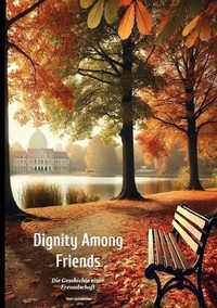 Abbildung von: Dignity Among Friends - BoD - Books on Demand