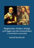 Cover: Wegbereiter, Helden, Heilige und Sagen aus der Innerschweiz - BoD - Books on Demand