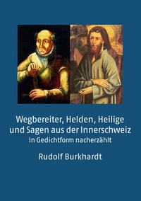 Abbildung von: Wegbereiter, Helden, Heilige und Sagen aus der Innerschweiz - BoD - Books on Demand
