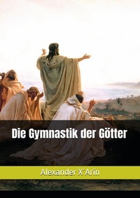 Abbildung von: Die Gymnastik der Götter - epubli