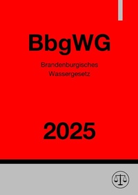 Abbildung von: Brandenburgisches Wassergesetz - BbgWG 2025 - epubli