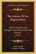 Cover: The Science Of Sex Regeneration - Kessinger Publishing