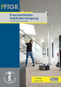 Abbildung von: Praxisleitfaden Gebäudereinigung - Lutz Fachbuchverlag für Reinigungs- und Hygienetechnik