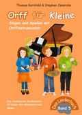Cover: Orff f&uuml;r Kleine, Band 5 - Singen und Spielen mit Orffinstrumenten - Janetzko, Stephen