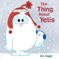 Cover: The Thing About Yetis - Dial Books