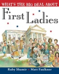 Cover: What's the Big Deal About First Ladies - Philomel Books