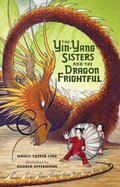 Cover: The Yin-Yang Sisters and the Dragon Frightful - G.P. Putnam's Sons Books for Young Readers