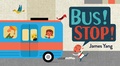 Cover: Bus! Stop! - Viking Books for Young Readers