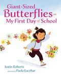 Cover: Giant-Sized Butterflies On My First Day of School - G.P. Putnam's Sons Books for Young Readers