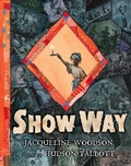 Cover: Show Way - Nancy Paulsen Books