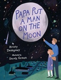 Cover: Papa Put a Man on the Moon - Dial Books