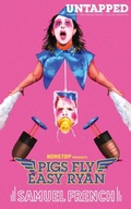 Cover: Pigs Fly Easy Ryan - Samuel French Ltd