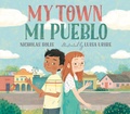 Cover: My Town/Mi Pueblo (Bilingual English-Spanish Edition) - Nancy Paulsen Books