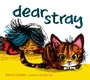 Cover: Dear Stray - Nancy Paulsen Books