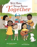 Cover: We'll Make Things Better Together - Nancy Paulsen Books