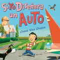 Cover: Si yo dise&ntilde;ara un auto - Penguin Young Readers Group