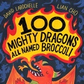 Cover: 100 Mighty Dragons All Named Broccoli - Dial Books