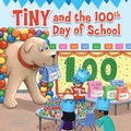 Cover: Tiny and the 100th Day of School - Penguin Workshop