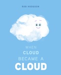 Cover: When Cloud Became a Cloud - Penguin Young Readers Group