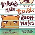 Cover: Hamsters Make Terrible Roommates - Dial Books