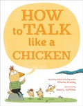 Cover: How to Talk Like a Chicken - Penguin Young Readers Group