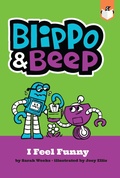 Cover: Blippo and Beep: I Feel Funny - Penguin Workshop