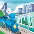 Cover: Welcome to Illinois: A Little Engine That Could Road Trip - Grosset & Dunlap