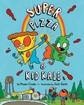 Cover: Super Pizza & Kid Kale - Viking Books for Young Readers