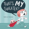 Cover: That's My Sweater! - Dial Books