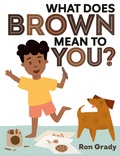 Cover: What Does Brown Mean to You? - Nancy Paulsen Books