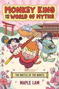 Cover: Monkey King and the World of Myths: The Battle of the Beasts - G.P. Putnam's Sons Books for Young Readers