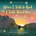 Cover: When I Talk to God, I Talk About You - Penguin Young Readers Group