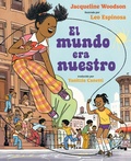 Cover: El mundo era nuestro - Nancy Paulsen Books