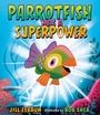 Cover: Parrotfish Has a Superpower - G.P. Putnam's Sons Books for Young Readers