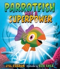 Cover: Parrotfish Has a Superpower - G.P. Putnam's Sons Books for Young Readers