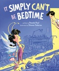 Cover: It Simply Can't Be Bedtime - G.P. Putnam's Sons Books for Young Readers