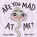 Cover: Are You Mad at Me? - Penguin Young Readers Group